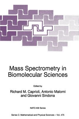 Mass Spectrometry in Biomolecular Sciences - Caprioli, Richard M (Editor), and Malorni, A (Editor), and Sindona, G (Editor)