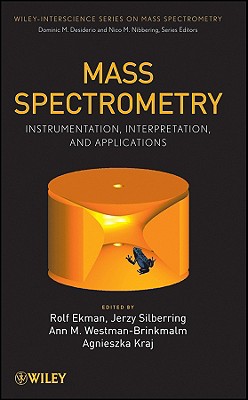 Mass Spectrometry: Instrumentation, Interpretation, and Applications - Ekman, Rolf (Editor), and Silberring, Jerzy (Editor), and Westman-Brinkmalm, Ann M (Editor)