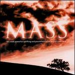 Mass: The Most Powerful, Uplifting & Passionate Music You Will Ever Hear