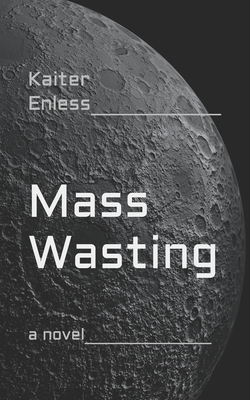 Mass Wasting - Enless, Kaiter