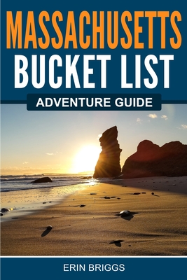 Massachusetts Bucket List Adventure Guide - Briggs, Erin