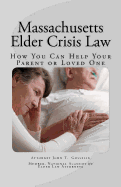 Massachusetts Elder Crisis Law: How You Can Help Your Parent or Loved One