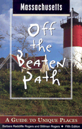 Massachusetts Off the Beaten Path: A Guide to Unique Places - Rogers, Barbara Radcliffe, and Rogers, Stillman D, and Mandell, Patricia