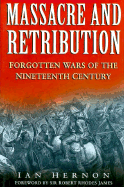 Massacre and Retribution: Forgotten Wars of the Nineteenth Century