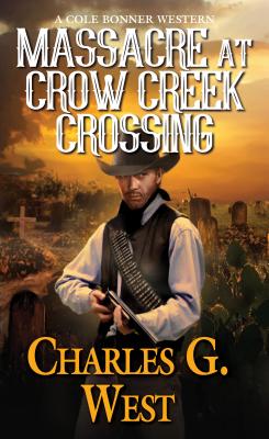 Massacre at Crow Creek Crossing - West, Charles G