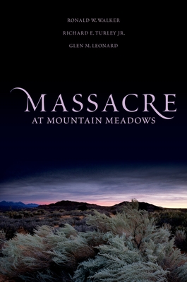Massacre at Mountain Meadows - Walker, Ronald W., and Turley, Richard E., and Leonard, Glen M.