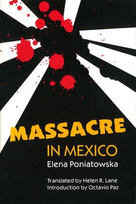 Massacre in Mexico - Poniatowska, Elena, and Lane, Helen R (Translated by), and Paz, Octavio (Introduction by)