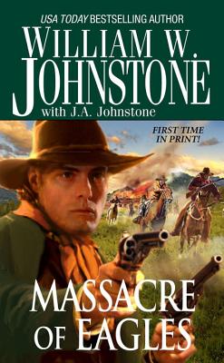 Massacre of Eagles - Johnstone, William W.