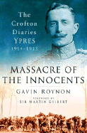 Massacre of the Innocents: The Crofton Diaries, Ypres 1914-1915