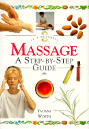 Massage: A Step-by-step Guide - Worth, Yvonne