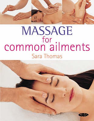 Massage for Common Ailments - Thomas, Sara