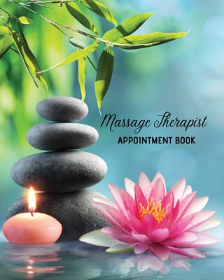 Massage Therapist Appointment Book: Therapy Log Notes, Client Planner, Record Information Organizer, Schedule, Journal - Newton, Amy