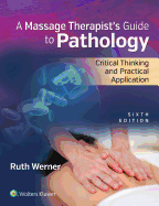 Massage Therapist's Guide to Pathology: Critical Thinking and Practical Application