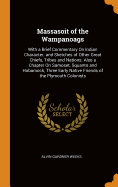 Massasoit of the Wampanoags: With a Brief Commentary On Indian Character; and Sketches of Other Great Chiefs, Tribes and Nations; Also a Chapter On Samoset, Squanto and Hobamock, Three Early Native Friends of the Plymouth Colonists