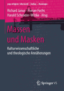 Massen Und Masken: Kulturwissenschaftliche Und Theologische Annherungen