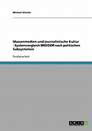 Massenmedien Und Journalistische Kultur - Systemvergleich Brd/Ddr Nach Politischen Subsystemen