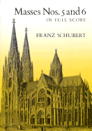 Masses Nos. 5 and 6 in Full Score - Schubert, Franz (Composer)