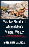 Massive Plunder of Afghanistan's Mineral Wealth: The US and NATO burglars, Taliban, Islamic State of Khorasan, and jihadist groups of Central Asia, go-fifty-fifty