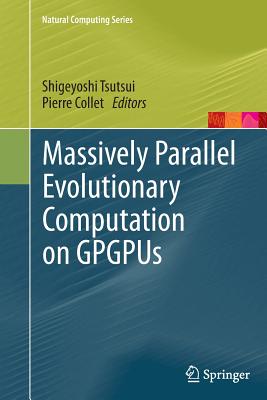 Massively Parallel Evolutionary Computation on Gpgpus - Tsutsui, Shigeyoshi (Editor), and Collet, Pierre (Editor)