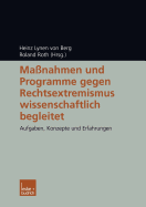Massnahmen Und Programme Gegen Rechtsextremismus Wissenschaftlich Begleitet: Aufgaben, Konzepte Und Erfahrungen