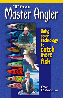 Master Angler: Color Technology in Lure Selection - Rabideau, Phil