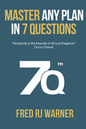 Master Any Plan in 7 Questions: "Simplicity is the keynote of all true elegance." Coco Chanel