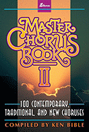 Master Chorus Book II: 100 Contemporary, Traditional, and New Choruses