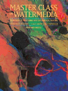Master Class in Watermedia: Techniques in Traditional and Experimental Painting