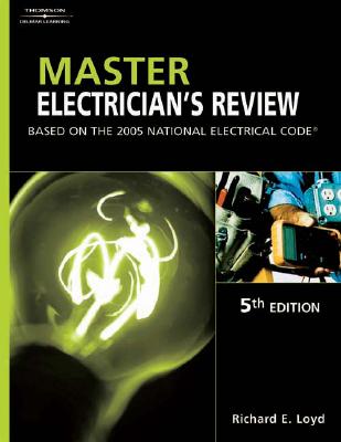 Master Electrician S Review: Based on the 2005 National Electric Code - Loyd, Richard E