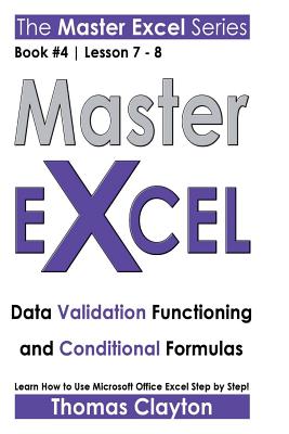 Master Excel: Data Validation Functioning and Conditional Formulas - Clayton, Thomas