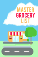 Master Grocery List: Food Planning Organizer and Shopping to Do List - Weekly Meal Planner Notepad and Grocery List Notebook (6 X 9 110 Page Ruled)