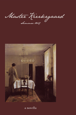 Master Kierkegaard: Summer 1847 - Brown, Ellen