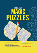 Master Magic Puzzles: Books for Brain Power Mental Mathematics Fun With Numbers Calculate Without Calculators Critical Thinking Logical Reasoning Logic Puzzles Brain Gym Math Puzzles Play-way Method