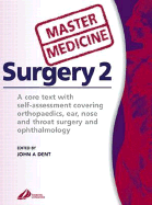 Master Medicine: Surgery 2: A Core Text with Self-Assessment Covering Orthopaedics, Ear, Nose Andthroat Surgery and Ophthalmology