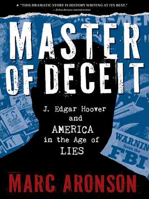 Master of Deceit: J. Edgar Hoover and America in the Age of Lies - Aronson, Marc