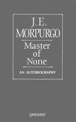 Master of None: An Autobiography - Morpurgo, J E