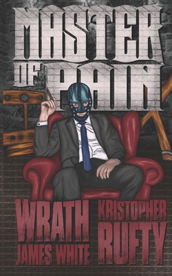 Master of Pain - Rufty, Kristopher, and White, Wrath James