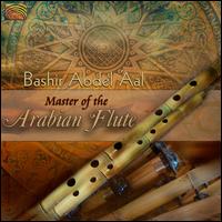 Master of the Arabian Flute - Bashir Abdel 'Aal