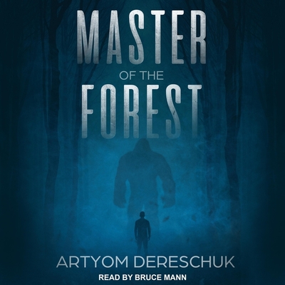 Master of the Forest - Mann, Bruce (Read by), and Dereschuk, Artyom