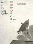 Master of the Lotus Garden: The Life and Art of Bada Shanren (1626-1705) - Fangyu, Wang, and Wang, Fang-Yhu, and Smith, Judith G (Editor)