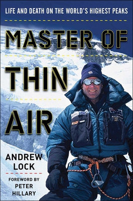 Master of Thin Air: Life and Death on the World's Highest Peaks - Lock, Andrew