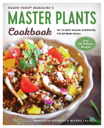 Master Plants Cookbook: The 33 Most Healing Superfoods for Optimum Health