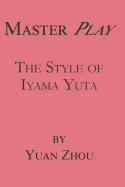 Master Play: The Style of Iyama Yuta