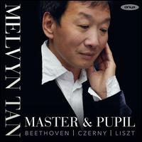 Master & Pupil: Beethoven, Czerny, Liszt - Melvyn Tan (piano)