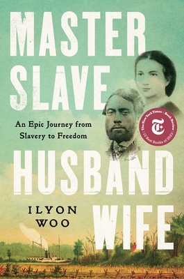Master Slave Husband Wife: An Epic Journey from Slavery to Freedom - Woo, Ilyon