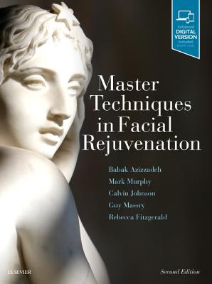 Master Techniques in Facial Rejuvenation - Azizzadeh, Babak, M.D., and Murphy, Mark R., M.D., and Johnson, Calvin M.