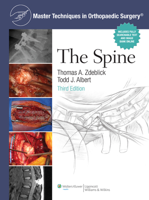 Master Techniques in Orthopaedic Surgery: The Spine - Zdeblick, Thomas A, MD, and Albert, Todd, MD