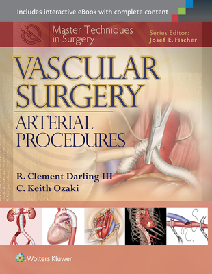 Master Techniques in Surgery: Vascular Surgery: Arterial Procedures - Darling, R. Clement, and Ozaki, C. Keith
