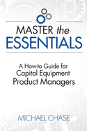 Master the Essentials: A How-to Guide for Capital Equipment Product Managers