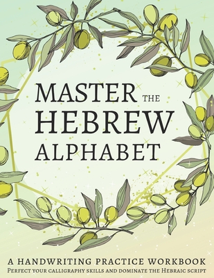 Master the Hebrew Alphabet: Perfect your calligraphy skills and dominate the Hebraic script - Workbooks, Lang